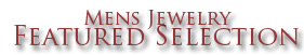 Mens Jewelry - Featured Selection Mens Jewelry - Featured Selection